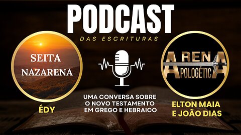 O NOVO TESTAMENTO EM GREGO E HEBRAICO | ÉDY, ELTON MAIA E JOÃO SILVA | PODCAST #1