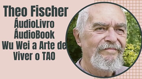 🗣📖AUDIOBOOK Theo Fischer Wu Wei a Arte de Viver o TAO.