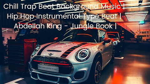Chill Trap Beat Background Music | Hip Hop Instrumental Type Beat | Abdellah King - Jungle Book |