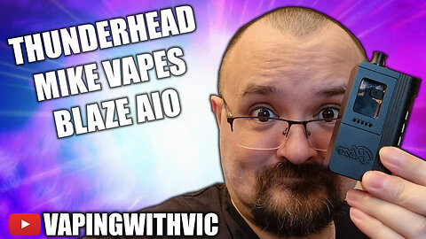 The Blaze AIO Device from Thunderhead and Mike Vapes - Mike and Thunderhead do it again...