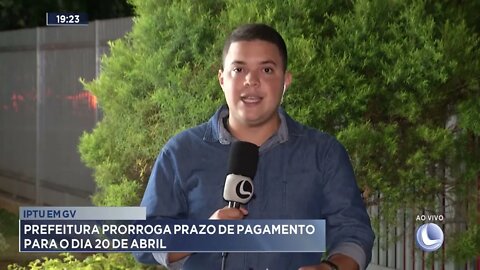 IPTU em GV: Prefeitura prorroga prazo de pagamento para o dia 20 de abril