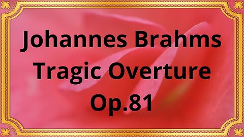 Johannes Brahms Tragic Overture, Op.81