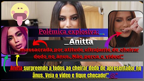 👀Escândalo! #anitta choca o público ao cheirar dedo do #apresentadora que foi introduzido no 4nus. !