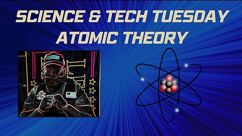 Science & Tech Tuesday - Atomic Theory