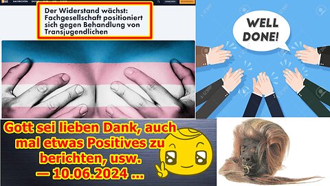 Gott sei lieben Dank, auch mal etwas Positives zu berichten, usw. — 10.06.2024 ...