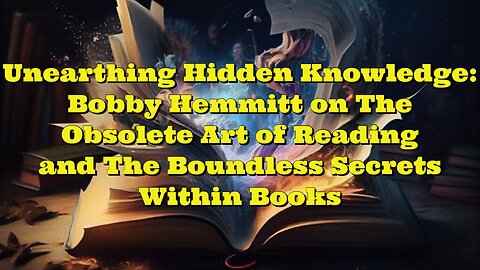Bobby Hemmitt: The Obsolete Art of Reading and The Boundless Secrets Within Books