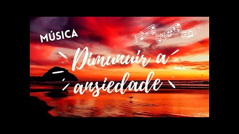 MÚSICA PARA ACALMAR A ANSIEDADE | MÚSICA RELAXANTE