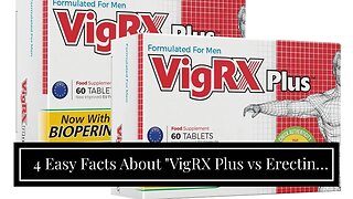 4 Easy Facts About "VigRX Plus vs Erectin: Breaking Down the Key Differences" Described