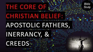 The Core of Christian Beleif: Apostolic Fathers, Inferency, & Creeds