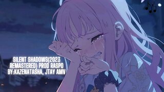 🎵 Silent Shadows(2023 Remastered) Prod Raspo By: KazeNatasha, JTAY AMV 🎵