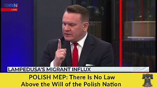 POLISH MEP: There Is No Law Above the Will of the Polish Nation