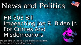 HR 503 Bill Impeaching Joe R. Biden Jr. For Crimes And Misdemeanors