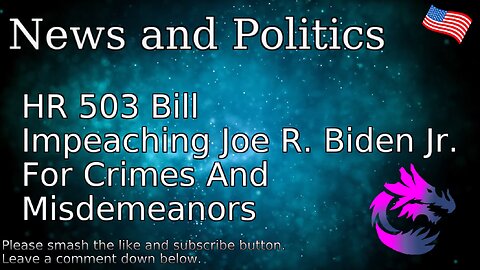 HR 503 Bill Impeaching Joe R. Biden Jr. For Crimes And Misdemeanors