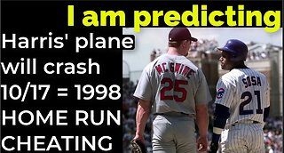 I am predicting: Harris' plane will crash on Oct 17 = 1998 HOME RUN CHEATING PROPHECY