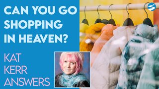 Kat Kerr: Can You Go Shopping In Heaven? | April 20 2022