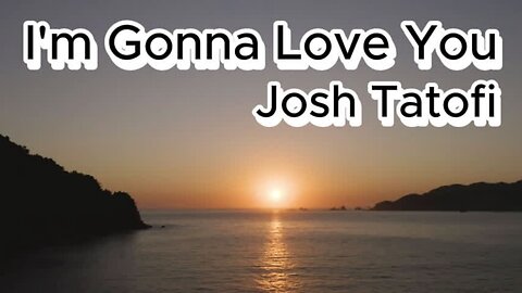 Josh Tatofi - I'm Gonna Love You....Valentines day