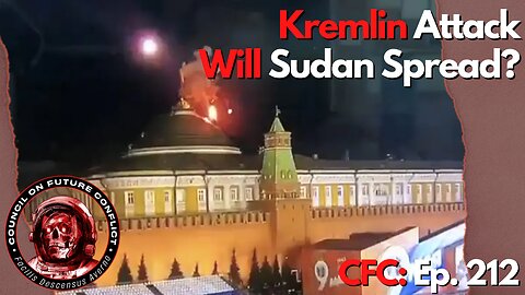 Council on Future Conflict Episode 212: Kremlin Stricke, Sudan is Spreading