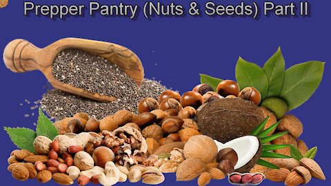 Prepper Pantry (Nuts and Seeds) Part II