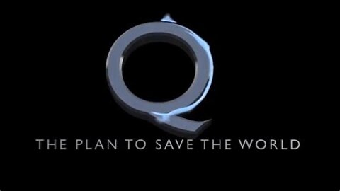 Q - The Plan To Save The World