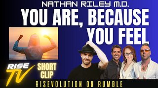 YOU ARE, BECAUSE YOU FEEL, WHAT MAKES YOU FEEL ALIVE, HEART W/ DR. NATHAN RILEY
