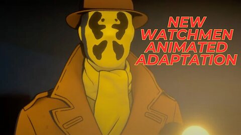 New Watchmen Animated Adaptation is Coming from Warner Bros & DC Animation Movie in Two Chapters