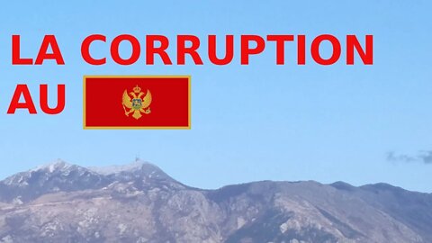 Est-ce qu'il y a de la corruption au Monténégro et dans les Balkans ?
