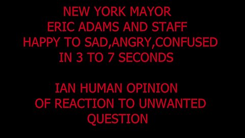 NEW YORK MAYOR ERIC ADAMS AND STAFF HAPPY TO SAD, ANGRY, CONFUSED IN 3TO7 SECONDS TO QUESTION. #blm