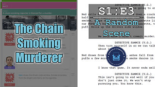 S1:E3 The Chain-Smoking Murderer | A Random Scene | Screenwriting Fun