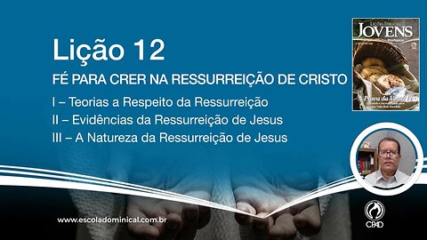 Fé para crer na Ressurreção de Cristo Lição 12 4º Trim. 2023 Jóvens EBD CPAD - Ev Fernando Rodrigues