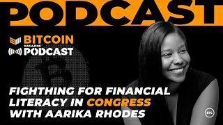 Fighting for Financial Literacy in Congress with Aarika Rhodes - Bitcoin Magazine Podcast