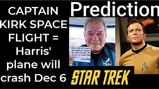 Prediction - CAPTAIN KIRK SPACE FLIGHT = Harris’ plane will crash Dec 6