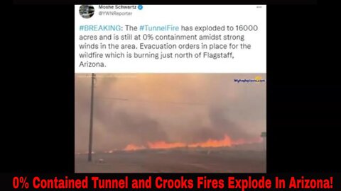 The Tunnel Fire And Crooks Fires Explode In Arizona! Videos!