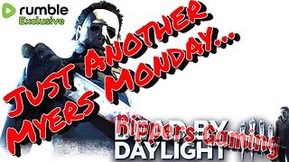 Dead By Daylight: Just another Myers Monday with Mr Rippers!!!