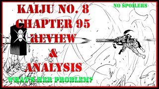 Kaiju No. 8 Chapter 95 Reivew & Analysis No Spoilers - What Was Her Problem - Mystery Solved