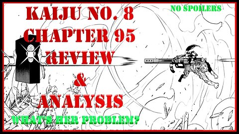 Kaiju No. 8 Chapter 95 Reivew & Analysis No Spoilers - What Was Her Problem - Mystery Solved