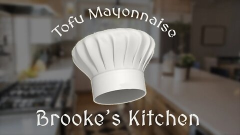 Brooke's Kitchen - Tofu Mayonnaise