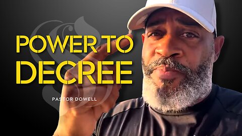 Power to Decree | Pastor Dowell
