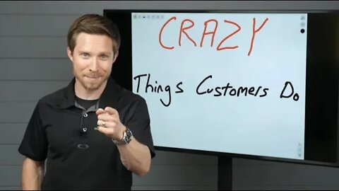 CRAZY Things Customers Do (and how to handle them)