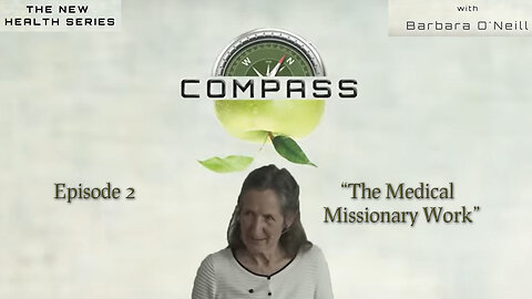 COMPASS - 02 The Medical Missionary Work with Barbara O'Neill