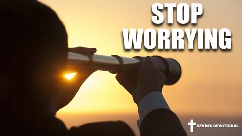 How to Stop Worrying - Daily Devotional