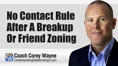 No Contact Rule After A Breakup or Friend Zoning