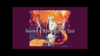 Gender: a Science of the Soul