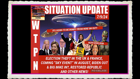 WTPN SITUATION UPDATE 7 9 24 “STOLEN ELECTIONS, BIKE MIKE’S RETURN THE BIG SKY EVENT”