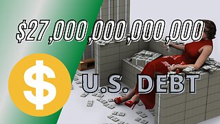 $27 Trillion U.S. DEBT - A Visual Perspective