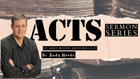 Acts 049 – Baptism by Immersion. Acts 8:34-38. Dr. Andy Woods. 5-15-24.