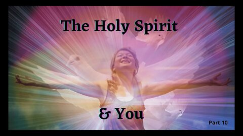 The Holy Spirit & You Pt. 10