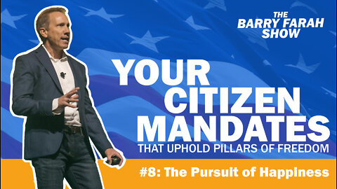 Your Citizen Mandates that Uphold Pillars of Freedom #8: The Pursuit of Happiness