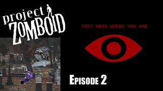 They Know Where You Are - Episode 2 Finding Weapons - A Project Zomboid Story