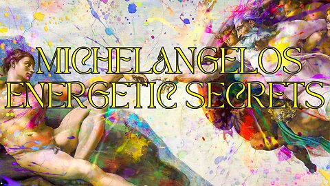 Michelangelo's Energetic Mysteries - The Creation of Adam.
