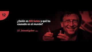 12 Plandemic indoctornation. Quién es Bill Gates y que ha causado en el mundo